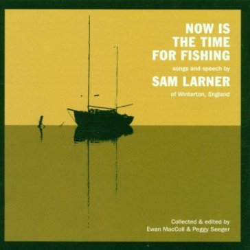Now is the time for fishi - SAM LARNER
