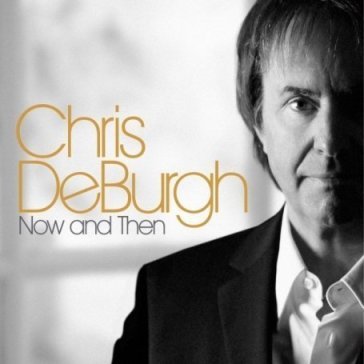 Now & then - CHRIS DE BURGH