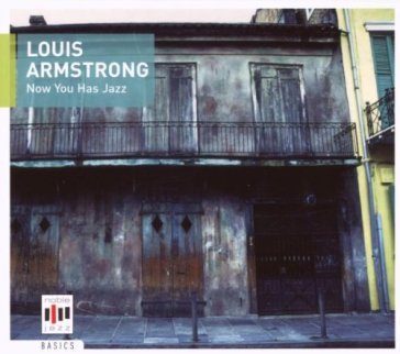 Now you has jazz - Louis Armstrong