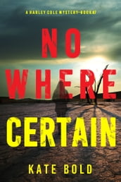 Nowhere Certain (A Harley Cole FBI Suspense ThrillerBook 7)