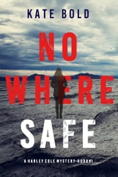 Nowhere Safe (A Harley Cole FBI Suspense ThrillerBook 1)