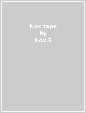 Nox tape - Nox.3
