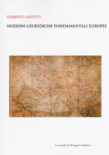 Nozioni giuridiche fondamentali europee - Umberto Aleotti