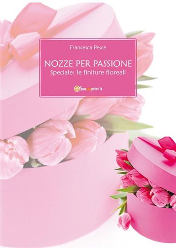 Nozze per passione - Speciale: le finiture floreali - Francesca Pesce