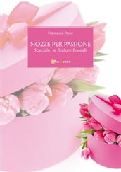 Nozze per passione - Speciale: le finiture floreali