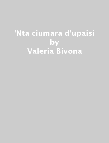 'Nta ciumara d'upaisi - Valeria Bivona