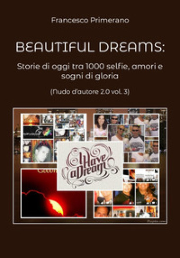 Nudo d'autore 2.0. 3: Beautiful dreams: Storie di oggi tra 1000 selfie, amori e sogni di g...