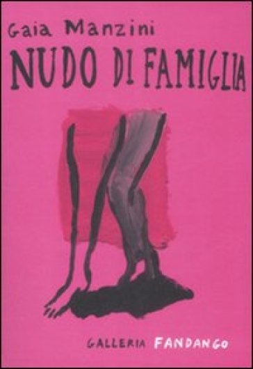 Nudo di famiglia - Gaia Manzini