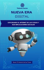 Nueva era digital, explorando el internet de las cosas y sus implicaciones sociales