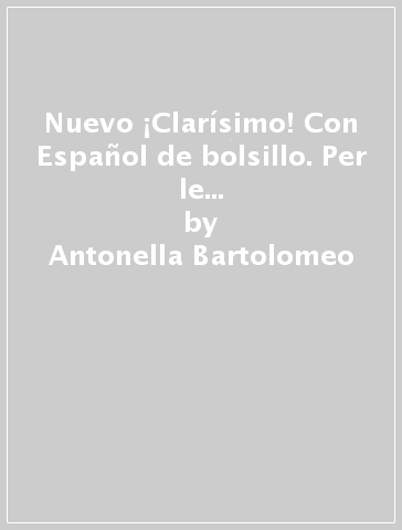 Nuevo ¡Clarísimo! Con Español de bolsillo. Per le Scuole superiori. Con ebook. Con espansione online. Vol. 2 - Antonella Bartolomeo - Margherita Murguialday - Cristina Vizcaino Serrano