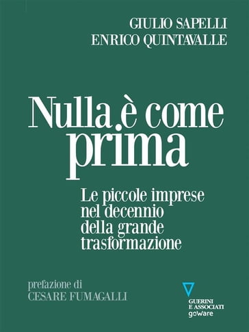 Nulla è come prima. Le piccole imprese nel decennio della grande trasformazione - Giulio Sapelli - Enrico Quintavalle