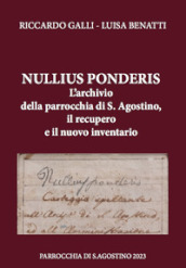 Nullius ponderis. L archivio della parrocchia di S. Agostino, il recupero e il nuovo inventario