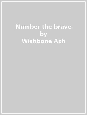 Number the brave - Wishbone Ash
