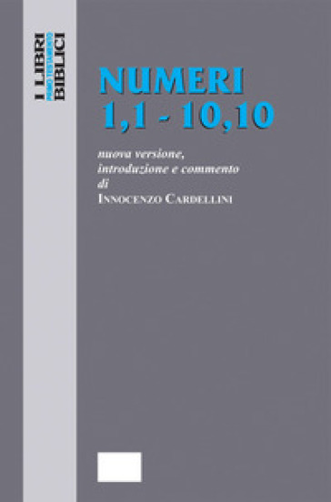 Numeri 1,1 - 10,10. Nuova Versione, introduzione e commento - Innocenzo Cardellini
