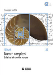 Numeri complessi. Dalle basi alle tecniche avanzate