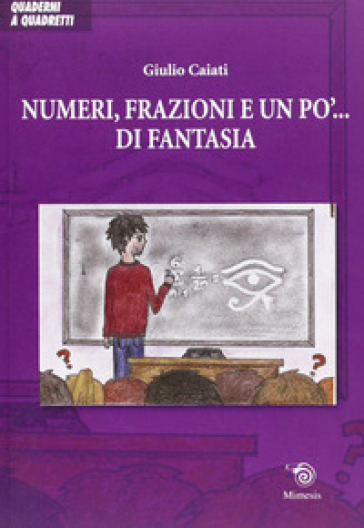 Numeri, frazioni e un po' di fantasia - Giulio Caiati