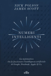 Numeri intelligenti. La matematica che fa funzionare l