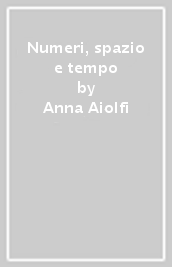 Numeri, spazio e tempo