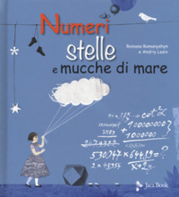 Numeri, stelle e mucche di mare. Ediz. a colori - Romana Romanyshyn - Andriy Lesiv