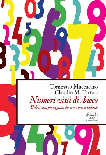 Numeri visti di sbieco - Tommaso Maccacaro - Claudio Maria Tartari