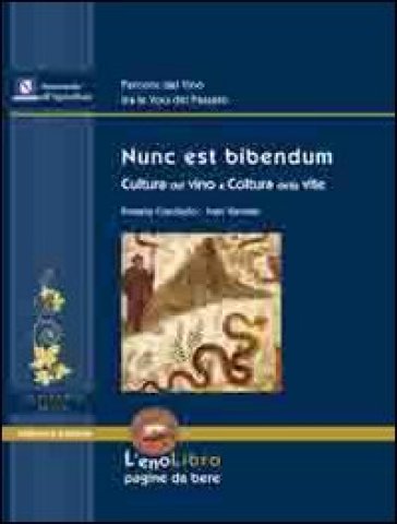 Nunc est bibendum. Cultura del vino e coltura della vite - Rosaria Ciardiello - Ivan Varriale