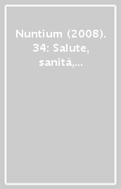 Nuntium (2008). 34: Salute, sanità, cure mediche