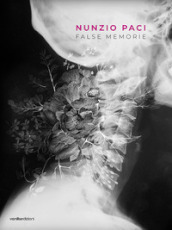 Nunzio Paci. False memorie. Ediz. bilingue