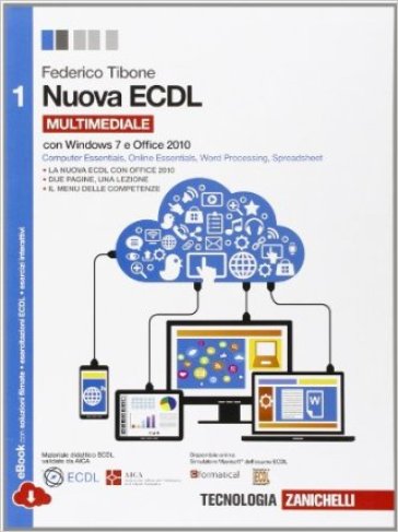 Nuova ECDL. con Windows 7 e Office 2010. Con e-book. Con espansione online. Per le Scuole superiori. 1. - Federico Tibone