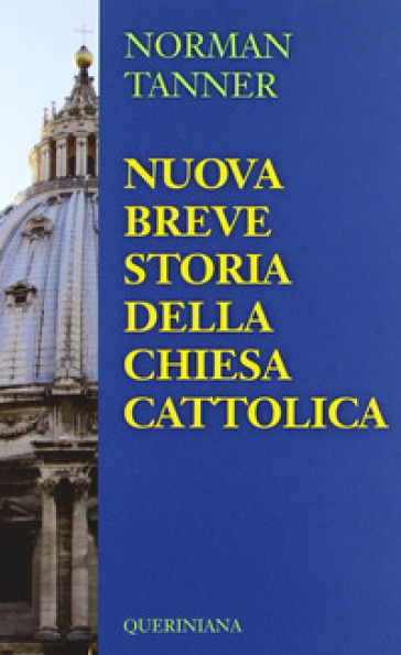 Nuova breve storia della Chiesa Cattolica - Norman P. Tanner | 
