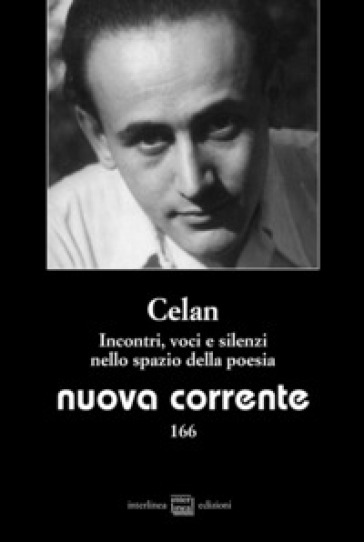 Nuova corrente (2020). 166: Celan. Incontri, voci e silenzi nello spazio della poesia