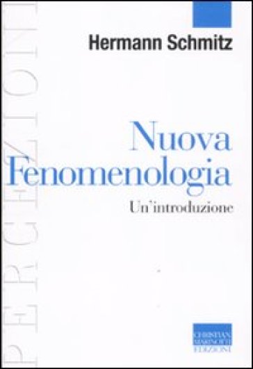 Nuova fenomenologia. Un'introduzione - Hermann Schmitz