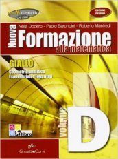 Nuova formazione alla matematica. Giallo. Vol. D: Geometria analitica-Esponenziali e logaritmi-Logica. Per le Scuole superiori. Con espansione online