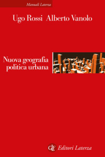 Nuova geografia politica urbana - Ugo Rossi - Alberto Vanolo