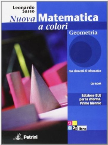 Nuova matematica a colori. Geometria. Con quaderno di recupero. Ediz. blu. Per le Scuole superiori. Con CD-ROM. Con espansione online - Leonardo Sasso