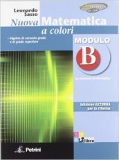 Nuova matematica a colori. Modulo B. Ediz. azzurra. Per le Scuole superiori. Con espansione online