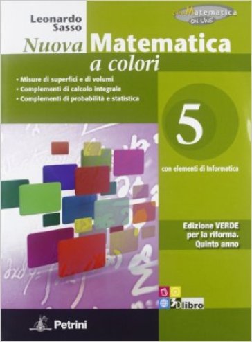 Nuova matematica a colori. Ediz. verde. Per il 2° biennio delle Scuole superiori. Con e-book. Con espansione online. Vol. 5 - Leonardo Sasso