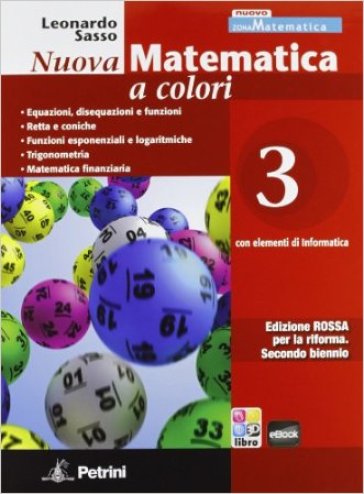 Nuova matematica a colori. Con elementi di informatica. Ediz. rossa. Per il 2° biennio. Vol. 3 - Leonardo Sasso