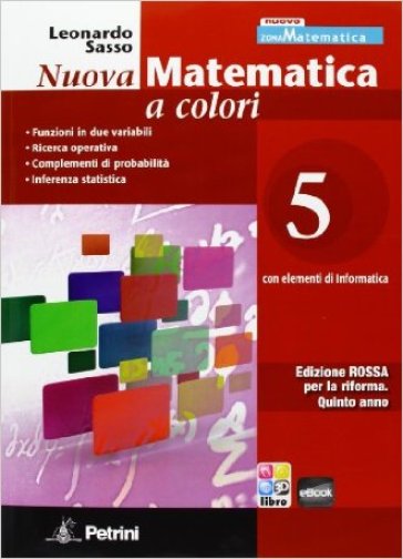 Nuova matematica a colori. Con elementi di informatica. Ediz. rossa. Per il 2° biennio. Vol. 5 - Leonardo Sasso