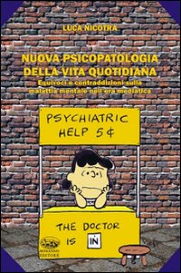 Nuova psicopatologia della nuova vita quotidiana. Equivoci e contraddizioni sulla malattia mentale nell'era mediatica - Luca Nicotra