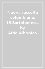 Nuova raccolta colombiana. 19.Bartolomeo Colombo