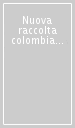 Nuova raccolta colombiana. 7.Le scoperte di C. Colombo nelle testimonianze di Diego Alvarez Chanca e di Andres Bernaldez