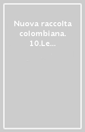 Nuova raccolta colombiana. 10.Le scoperte di C. Colombo nei testi di Fernandez De Oviedo