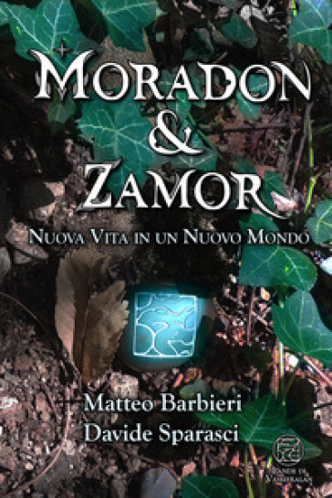 Nuova vita in un nuovo mondo. Moradon & Zamor - Matteo Barbieri - Davide Sparasci