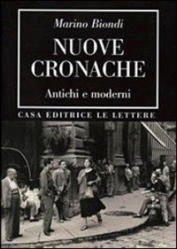 Nuove cronache. Antichi e moderni - Marino Biondi