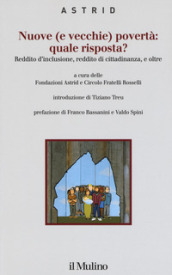 Nuove (e vecchie) povertà: quale risposta? Reddito d inclusione, reddito di cittadinanza, e oltre