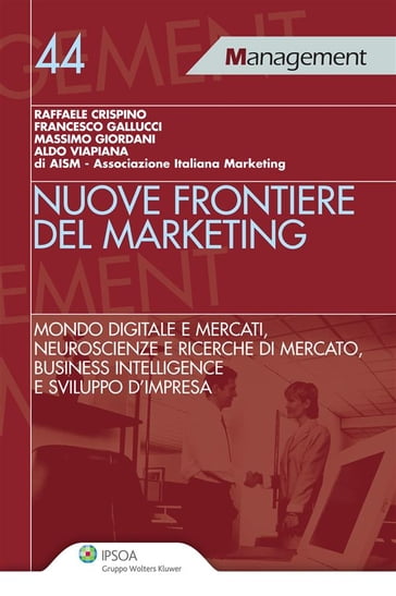 Nuove frontiere del marketing - Aldo Viapiana - Francesco Gallucci - Massimo Giordani - di Associazione Italiana Marketing - Raffaele Crispino