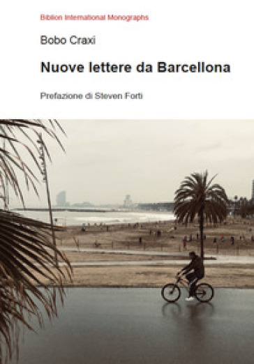 Nuove lettere da Barcellona - Bobo Craxi