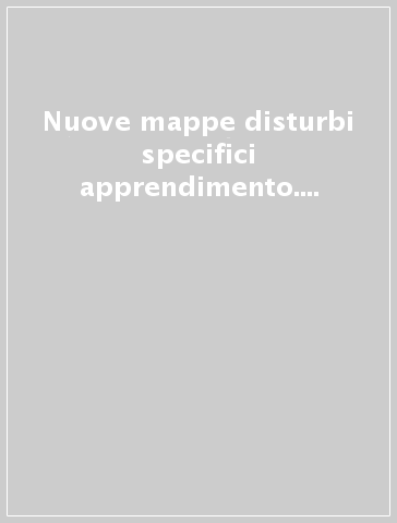 Nuove mappe disturbi specifici apprendimento. Matematica. Per la Scuola elemtare. Vol. 4