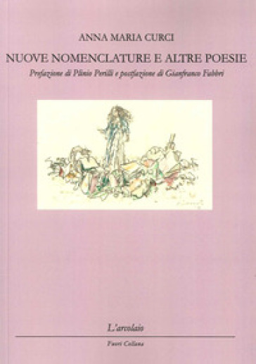 Nuove nomenclature e altre poesie - Anna Maria Curci