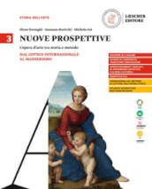 Nuove prospettive. L opera d arte tra storia e metodo. Per le Scuole superiori. Vol. 3: Dal Gotico internazionale al Manierismo